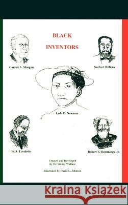 Black Inventors Sidney Wallace David L. Johnson Sidney Wallace 9781588205667 Authorhouse