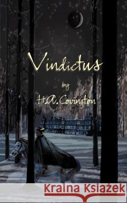 Vindictus: A Novel of History's First Gunfighter Covington, H. a. 9781588206282 Authorhouse