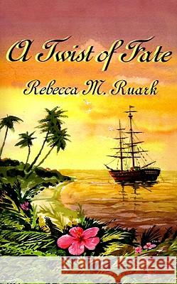 A Twist of Fate Rebecca M. Ruark 9781588208385