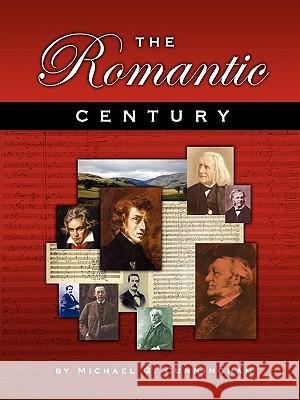The Romantic Century: A Theory Composition Pedagogy Cunningham, Michael G. 9781588208538 Authorhouse