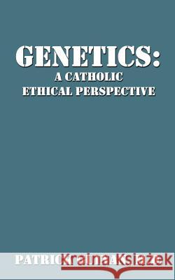 Genetics: A Catholic Ethical Perspective Guinan, Patrick 9781588209221