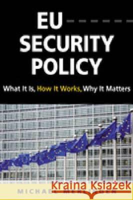 EU Security Policy : What it is, How it Works, Why it Matters  9781588267993 Lynne Rienner Publishers Inc