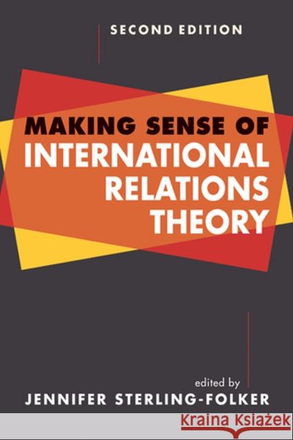 Making Sense of International Relations Theory Jennifer Sterling Folker 9781588268228