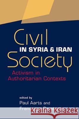 Civil Society in Syria and Iran : Activism in Authoritarian Contexts Paul Aarts 9781588268570