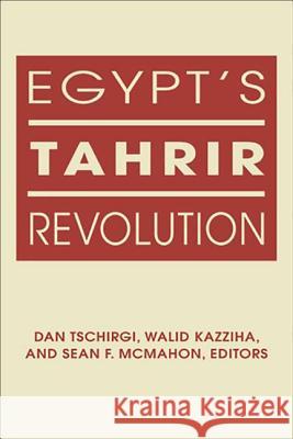 Egypt's Tahrir Revolution Dan Tschirgi 9781588268846 Eurospan