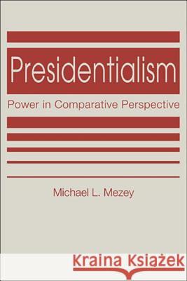 Presidentialism : Power in Comparative Perspective Michael L. Mezey   9781588268921