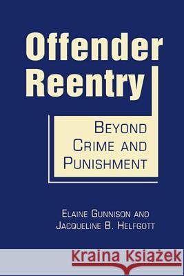 Offender Reentry : Beyond Crime and Punishment Elaine Gunnison   9781588269126 Lynne Rienner Publishers Inc