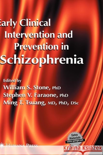 Early Clinical Intervention and Prevention in Schizophrenia William S. Stone Stephen V. Faraone Ming T. Tsuang 9781588290014