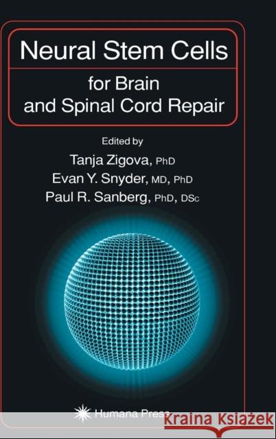 Neural Stem Cells for Brain and Spinal Cord Repair Tanja Zigova Evan Y. Snyder Paul R. Sanberg 9781588290038