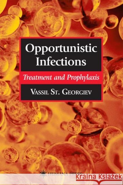 Opportunistic Infections: Treatment and Prophylaxis Georgiev, Vassil St 9781588290090