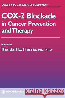 Cox-2 Blockade in Cancer Prevention and Therapy Harris, Randall E. 9781588290106