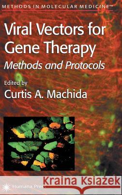 Viral Vectors for Gene Therapy: Methods and Protocols Machida, Curtis A. 9781588290199