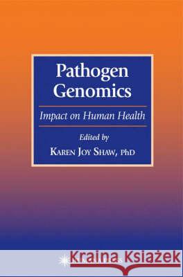 Pathogen Genomics: Impact on Human Health Shaw, Karen Joy 9781588290267 Humana Press