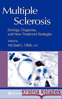 Multiple Sclerosis: Etiology, Diagnosis, and New Treatment Strategies Olek, Michael 9781588290335