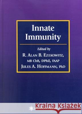 Innate Immunity Alan B. Ezekowitz Jules A. Hoffmann R. Alan B. Ezekowitz 9781588290465 Humana Press