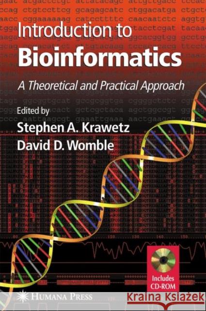 Introduction to Bioinformatics: A Theoretical and Practical Approach Krawetz, Stephen a. 9781588290649 Humana Press