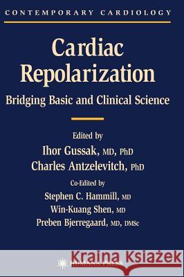 Cardiac Repolarization: Bridging Basic and Clinical Science Gussak, Ihor 9781588290694 Humana Press