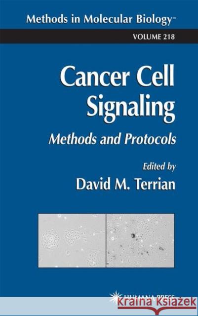 Cancer Cell Signaling: Methods and Protocols Terrian, David M. 9781588290755 Humana Press