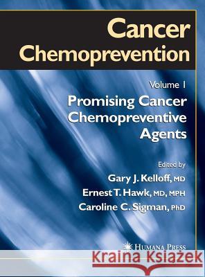 Cancer Chemoprevention: Volume 1: Promising Cancer Chemopreventive Agents Kelloff, Gary J. 9781588290762 Humana Press