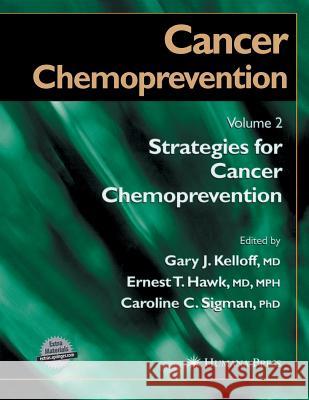 Cancer Chemoprevention: Volume 2: Strategies for Cancer Chemoprevention Kelloff, Gary J. 9781588290779 Humana Press