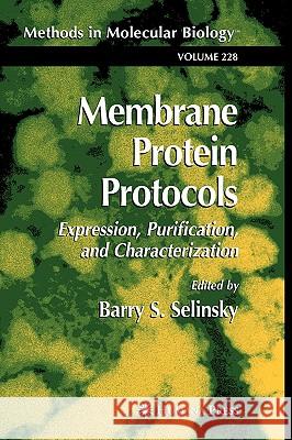 Membrane Protein Protocols: Expression, Purification, and Characterization Selinsky, Barry S. 9781588291240 Humana Press