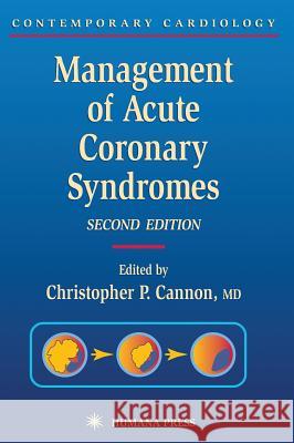 Management of Acute Coronary Syndromes Christopher P. Cannon Christopher P. Cannon 9781588291301 Humana Press
