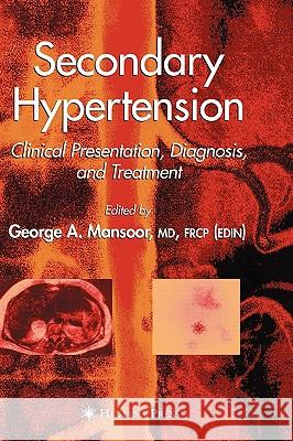 Secondary Hypertension: Clinical Presentation, Diagnosis, and Treatment Mansoor, George A. 9781588291417 Humana Press