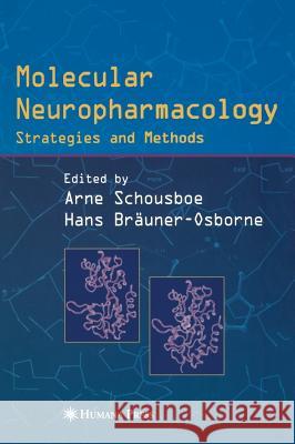 Molecular Neuropharmacology: Strategies and Methods Arne Schousboe Hans Brauner-Osborne Arne Schousboe 9781588291431 Humana Press