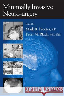 Minimally Invasive Neurosurgery Peter MCL Black Mark R. Proctor Mark R. Proctor 9781588291479 Humana Press