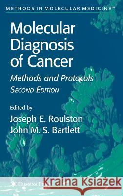 Molecular Diagnosis of Cancer: Methods and Protocols Roulston, Joseph E. 9781588291608 Humana Press