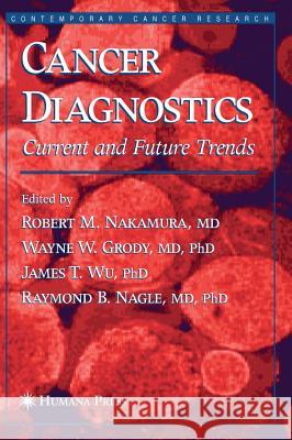 Cancer Diagnostics: Current and Future Trends Nakamura, Robert M. 9781588291677 Humana Press