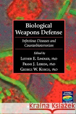 Biological Weapons Defense: Infectious Disease and Counterbioterrorism Lindler, Luther E. 9781588291844 Humana Press