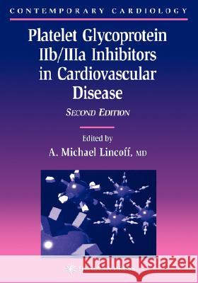 Platelet Glycoprotein Iib/Iiia Inhibitors in Cardiovascular Disease Lincoff, A. Michael 9781588291851 Humana Press