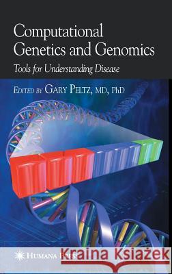 Computational Genetics and Genomics: Tools for Understanding Disease Peltz, Gary 9781588291875 HUMANA PRESS INC.,U.S.