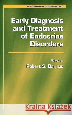 Early Diagnosis and Treatment of Endocrine Disorders S. J. Brooks Robert S. Bar Robert S. Bar 9781588291936