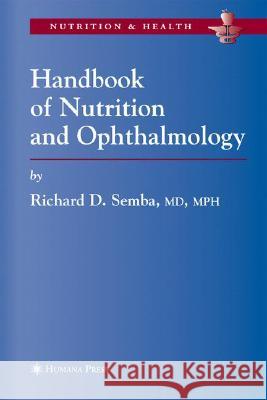 Handbook of Nutrition and Ophthalmology Richard D. Semba 9781588291967 Humana Press