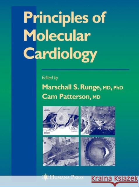 Principles of Molecular Cardiology Marschall S. Runge Marschall S. Runge Cam Patterson 9781588292018 Humana Press