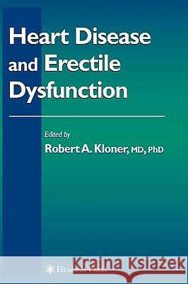 Heart Disease and Erectile Dysfunction Robert A. Kloner Robert A. Kloner Robert A. Kloner 9781588292162 Humana Press
