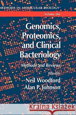 Genomics, Proteomics, and Clinical Bacteriology: Methods and Reviews Woodford, Neil 9781588292186