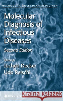 Molecular Diagnosis of Infectious Diseases Jochen Decker Udo Reischl Jochen Decker 9781588292216 AACC Press