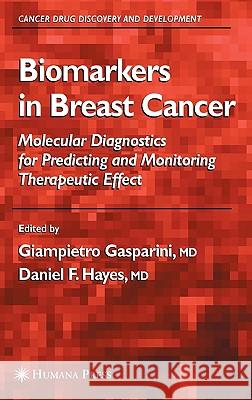 Biomarkers in Breast Cancer Giampietro Gasparini Giampietro Gasparini Daniel F. Hayes 9781588292278 Humana Press