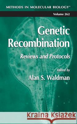 Genetic Recombination: Reviews and Protocols Waldman, Alan S. 9781588292360 Humana Press