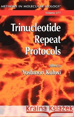 Trinucleotide Repeat Protocols Yoshinori Kohwi Yoshinori Kohwi 9781588292438 Humana Press