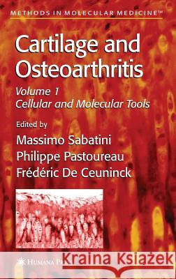 Cartilage and Osteoarthritis: Volume 1: Cellular and Molecular Tools Sabatini, Massimo 9781588292476 Humana Press