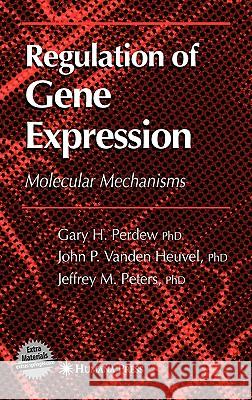 Regulation of Gene Expression Gary H. Perdew Jack P. Vande Jeffrey M. Peters 9781588292650