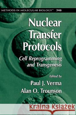 Nuclear Transfer Protocols: Cell Reprogramming and Transgenesis Verma, Paul J. 9781588292803 Humana Press