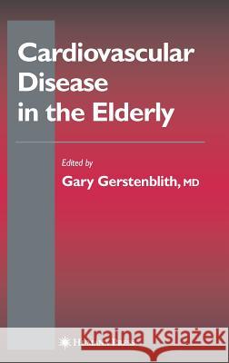 Cardiovascular Disease in the Elderly Gary Gerstenblith Gary Gerstenblith 9781588292827 Humana Press