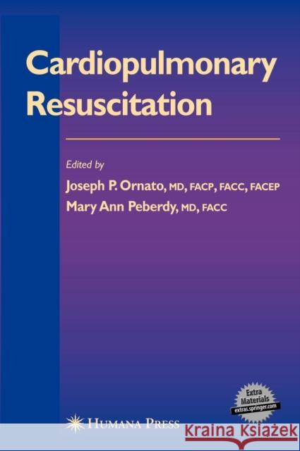 Cardiopulmonary Resuscitation Joseph P. Ornato Mary Ann Peberdy 9781588292834 Humana Press Inc.