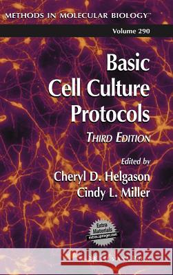 Basic Cell Culture Protocols Cheryl D. Helgason Cindy Miller 9781588292841