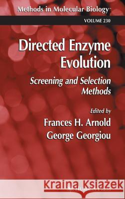 Directed Enzyme Evolution: Screening and Selection Methods Arnold, Frances H. 9781588292865